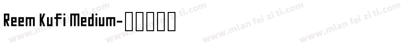 Reem Kufi Medium字体转换